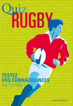Quiz sport. Vol. 1. Quiz rugby : testez vos connaissances sur l'ovalie !