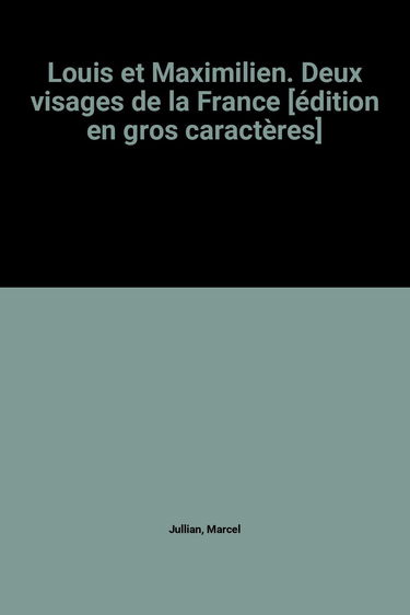 Louis et Maximilien : deux visages de la France