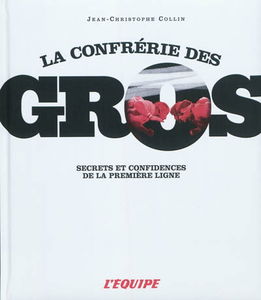La confrérie des gros : secrets et confidences de la première ligne