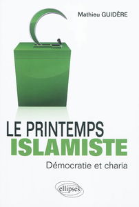 Le printemps islamiste : démocratie et charia