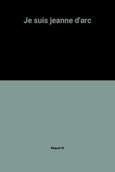 Je suis Jeanne d'Arc