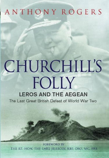Couverture de Churchill's Folly: Leros and the Aegean, the Last Great British Defest of the Second World War
