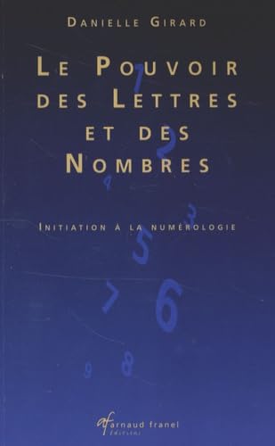 Le pouvoir des lettres et des nombres: Initiation à la numérologie