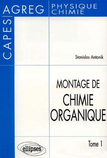 Le montage de chimie organique. Vol. 1