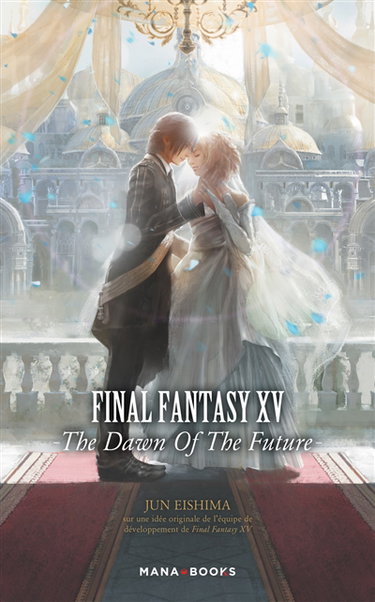 Couverture de Final Fantasy XV : the dawn of the future