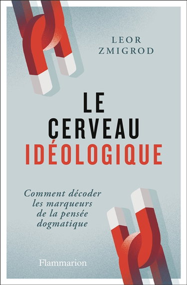 Couverture de Le cerveau idéologique : comment décoder les marqueurs de la pensée dogmatique