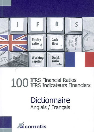100 IFRS financial ratios. 100 IFRS indicateurs financiers : dictionnaire anglais-français