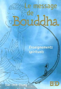 Le Message De Bouddha. Enseignements Spirituels