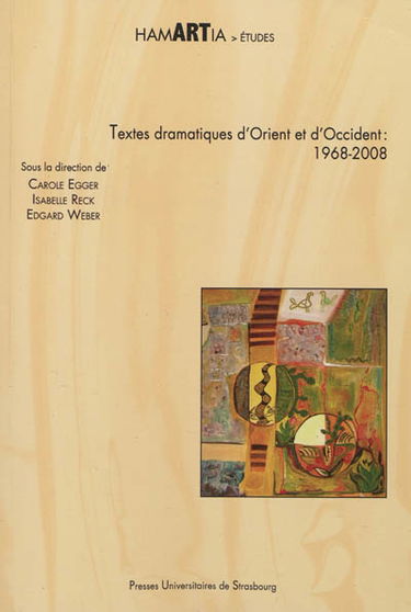 Textes dramatiques d'Orient et d'Occident : 1968-2008