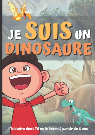 Couverture de Je suis un dinosaure: L'histoire dont TU es le héros à partir de 6 ans par Hibou Grincheux