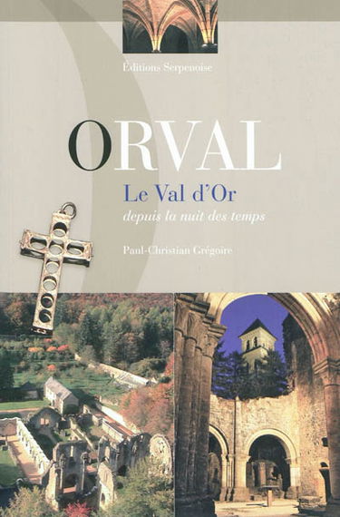 Orval, le val d'or : depuis la nuit des temps