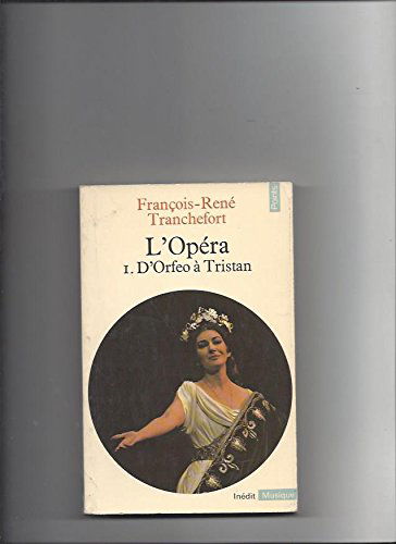 L'Opéra. Vol. 1. D'Orféo à Tristan