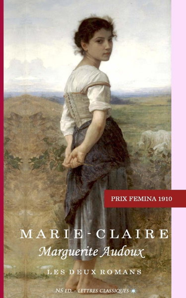 Couverture de Marie-Claire (Prix Fémina 1910): ou le "coup d'état" littéraire d'une bergère par Marguerite Audoux