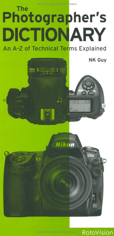 The Photographer's Dictionary: An A to Z of Technical Terms Explained