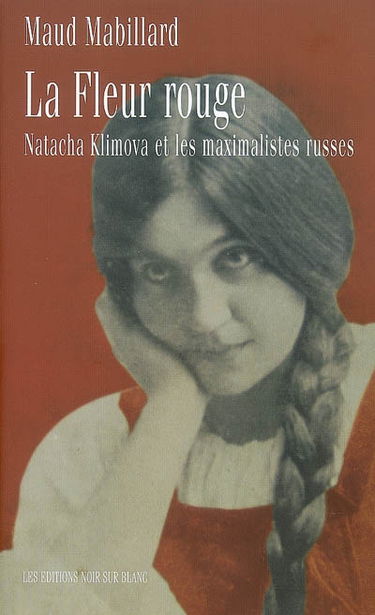 La fleur rouge : Natacha Klimova et les maximalistes russes