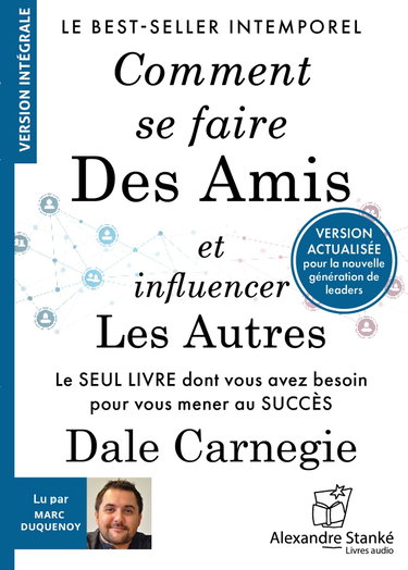 Couverture de Comment se faire des amis et influencer les autres : Le seul livre dont vous avez besoin pour vous mener au succès par Dale Carnegie