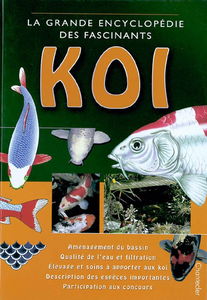 La grande encyclopédie des fascinants koï