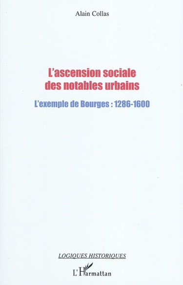 L'ascension sociale des notables urbains : l'exemple de Bourges : 1286-1600
