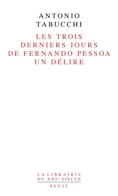 Les trois derniers jours de Fernando Pessoa : un délire