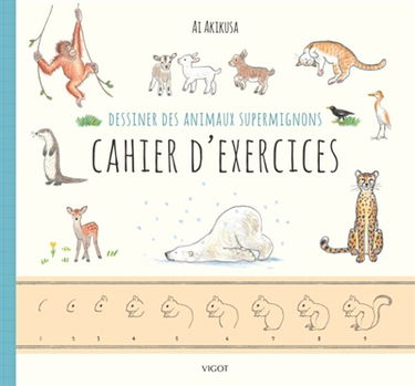 Dessiner des animaux supermignons : cahier d'exercices