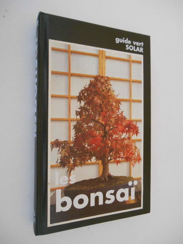 les bonsaï : le grand livre de l'art et de la culture des bonsaï