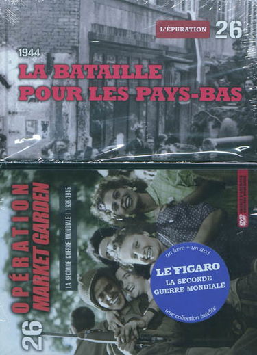 La Seconde Guerre mondiale : 1939-1945. Vol. 26. La bataille pour les Pays-Bas : 1944 : l'épuration