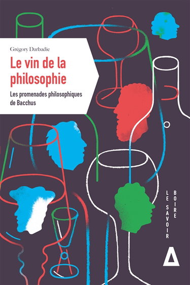 Couverture de Le vin de la philosophie : les promenades philosophiques de Bacchus