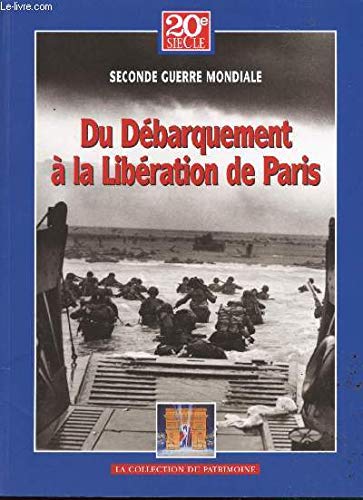Seconde guerre mondiale Du débarquement à la libération de paris