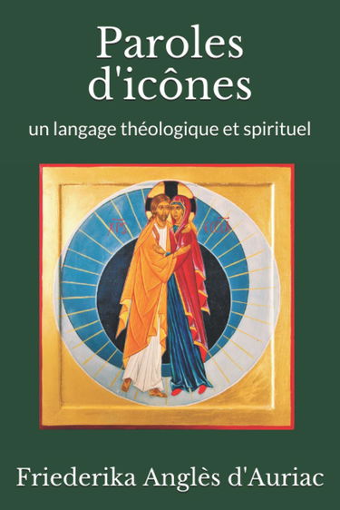Paroles d'Icônes: un langage théologique et spirituel
