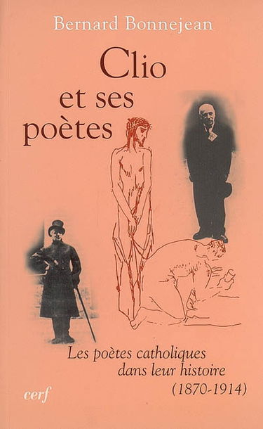 Clio et ses poètes : les poètes catholiques dans leur histoire (1870-1914)