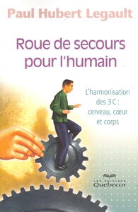 Roued e secours pour l'humain - L'harmonisation des 3c - Cerveau, coeur et corps