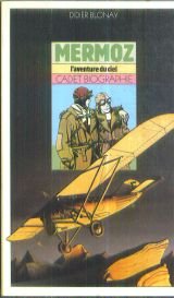 Mermoz : l'aventure du ciel
