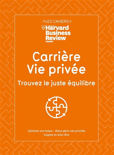 Couverture de Carrière, vie privée, trouvez le juste équilibre : optimiser son temps, mieux gérer ses priorités, gagner en bien-être