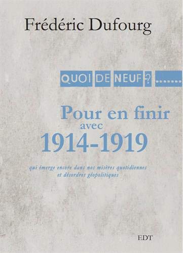 Pour en finir avec 1914-1919 : qui émerge encore de nos misères quotidiennes et désordres géopolitiques