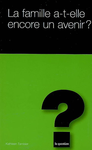 La famille a-t-elle encore un avenir ?