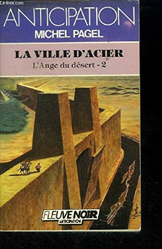 L'ange du désert. Vol. 2. La ville d'acier