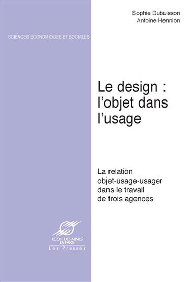 Le design, l'objet dans l'usage : la relation objet-usage-usager dans le travail de trois agences
