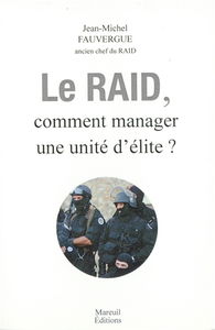 Le Raid, comment manager une unité d'élite ?
