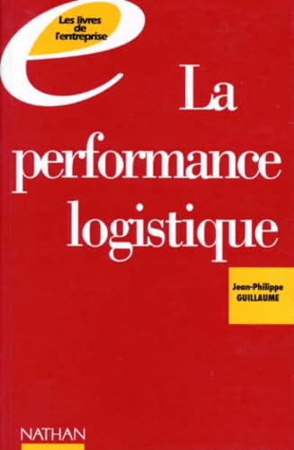 La Performance logistique : entretiens avec les meilleurs spécialistes du secteur