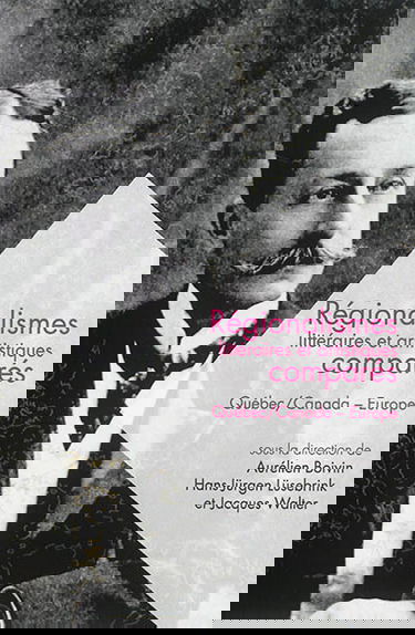 Régionalismes littéraires et artistiques comparés : Québec/Canada-Europe