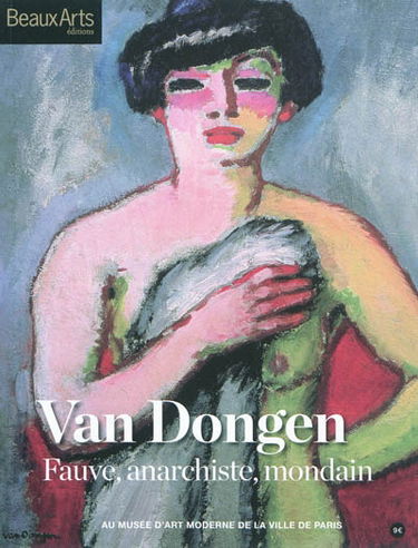 Van Dongen : fauve, anarchiste, mondain