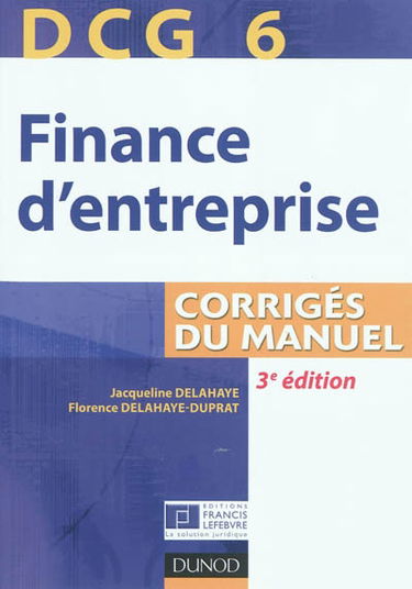 Finance d'entreprise, DCG 6 : corrigés du manuel