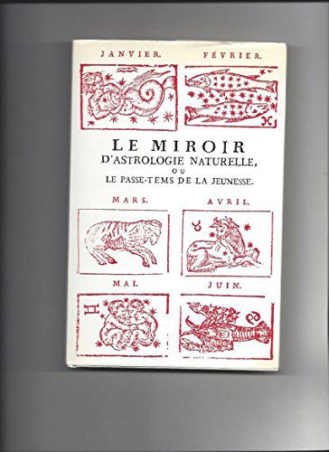 Le Miroir d'astrologie ou le Passe-tems de la jeunesse ...