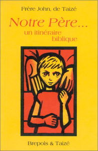 Notre Père... un itinéraire biblique
