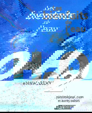 Les Bienfaits De L'Eau H2o. Hydrotherapie, Cures Et Autres Plaisirs