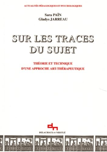 Sur les traces du sujet : théorie et technique d'une approche art-thérapeutique