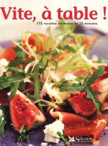 Vite, à table ! : 175 recettes en moins de 15 minutes