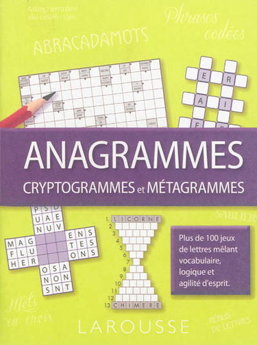 Anagrammes, cryptogrammes et métagrammes : plus de 100 jeux de lettres mêlant vocabulaire, logique et agilité d'esprit