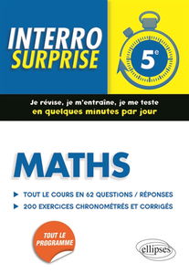Maths 5e : tout le cours en 62 questions-réponses, 200 exercices chronométrés et corrigés