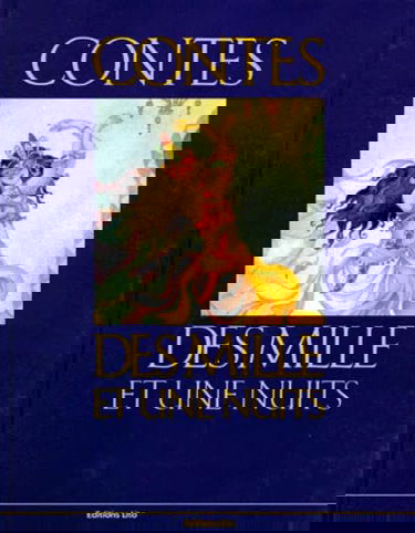 Contes Des Mille Et Une Nuits : Ali Baba Et Les Quarante Voleurs. Le Cheval Enchante. Aladin Ou La Lampe Merveilleuse